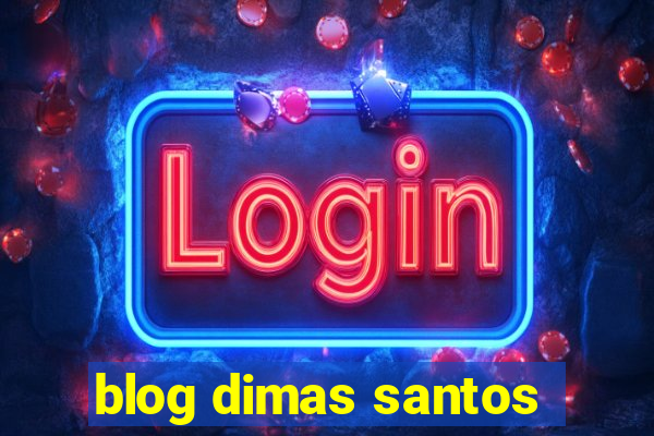 blog dimas santos